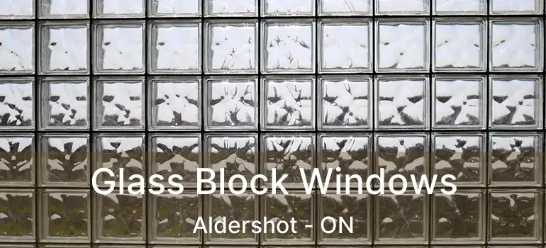  Glass Block Windows Aldershot - ON