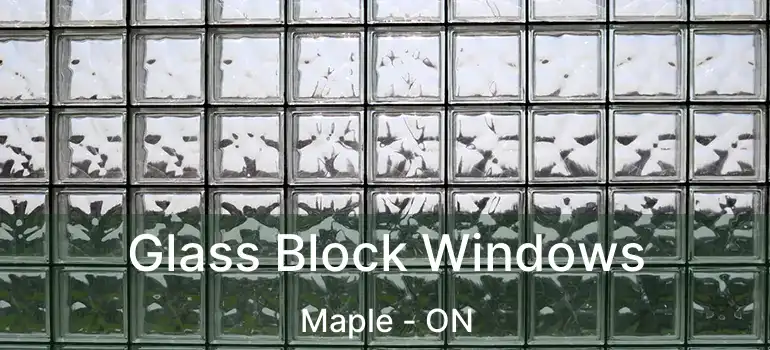  Glass Block Windows Maple - ON