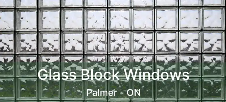  Glass Block Windows Palmer - ON