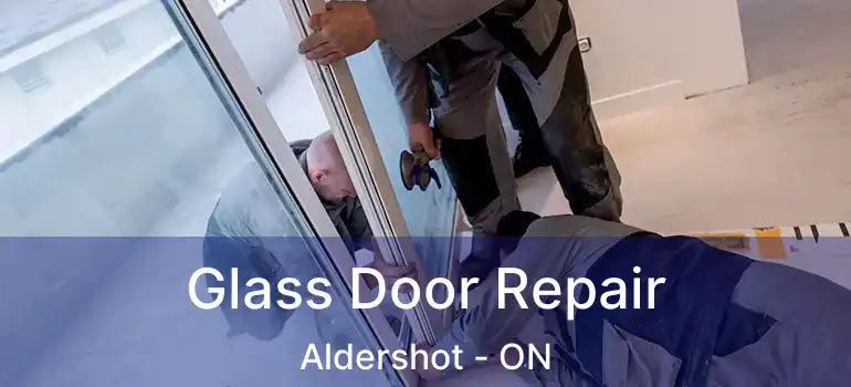  Glass Door Repair Aldershot - ON