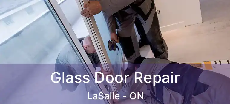  Glass Door Repair LaSalle - ON