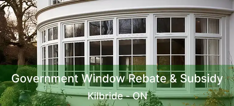  Government Window Rebate & Subsidy Kilbride - ON