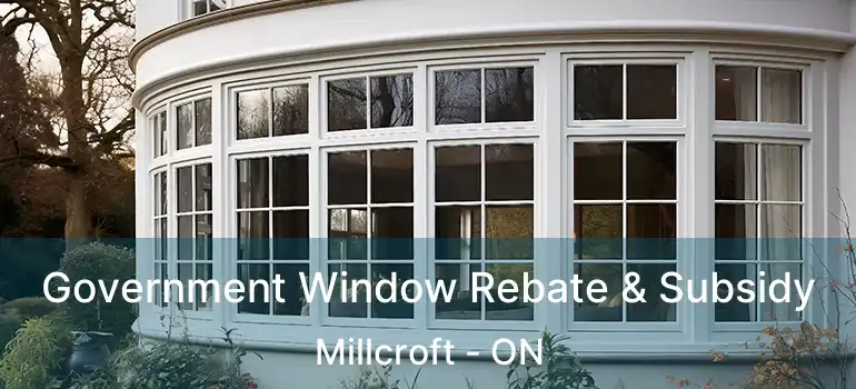  Government Window Rebate & Subsidy Millcroft - ON