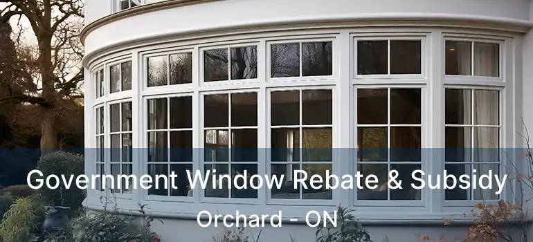  Government Window Rebate & Subsidy Orchard - ON