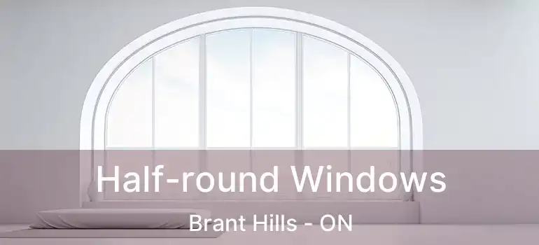  Half-round Windows Brant Hills - ON