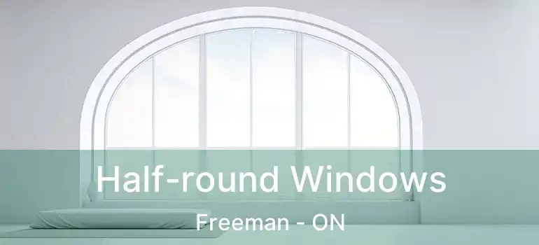  Half-round Windows Freeman - ON