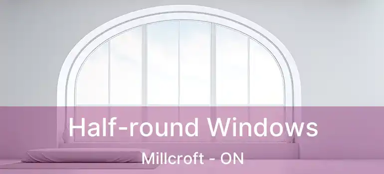  Half-round Windows Millcroft - ON
