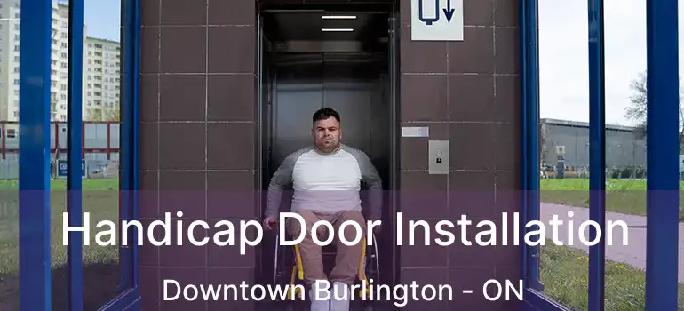  Handicap Door Installation Downtown Burlington - ON