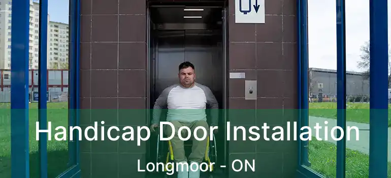  Handicap Door Installation Longmoor - ON