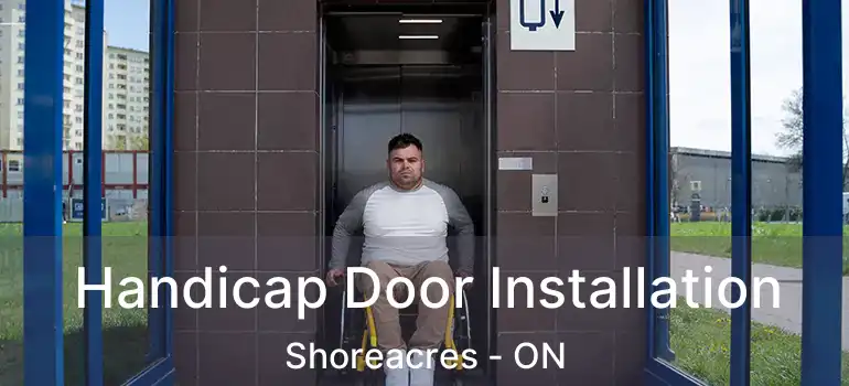  Handicap Door Installation Shoreacres - ON