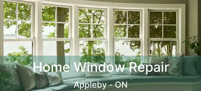  Home Window Repair Appleby - ON
