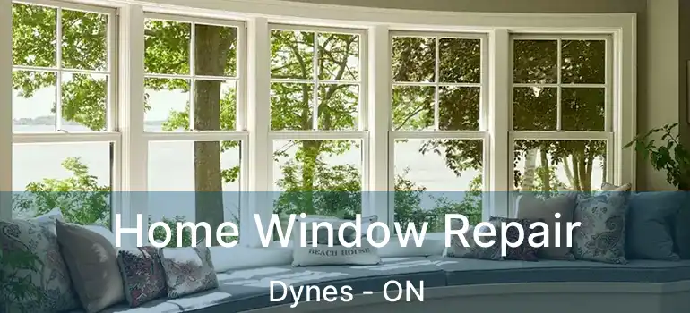 Home Window Repair Dynes - ON
