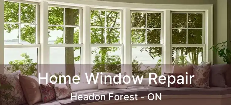  Home Window Repair Headon Forest - ON