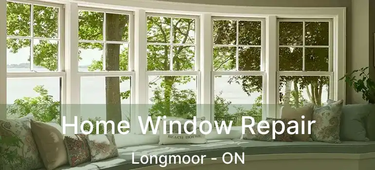  Home Window Repair Longmoor - ON