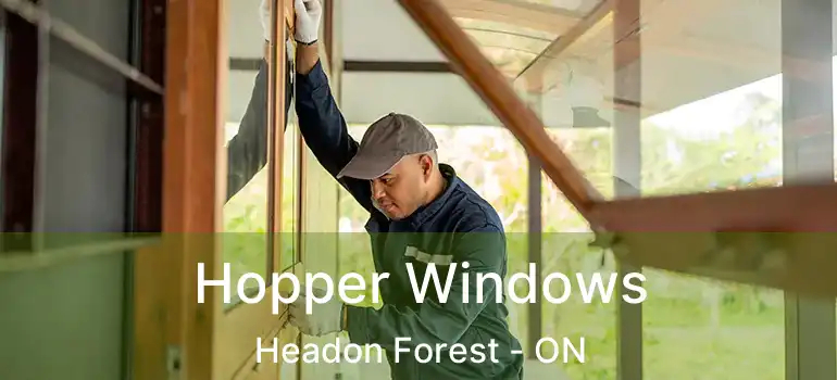  Hopper Windows Headon Forest - ON