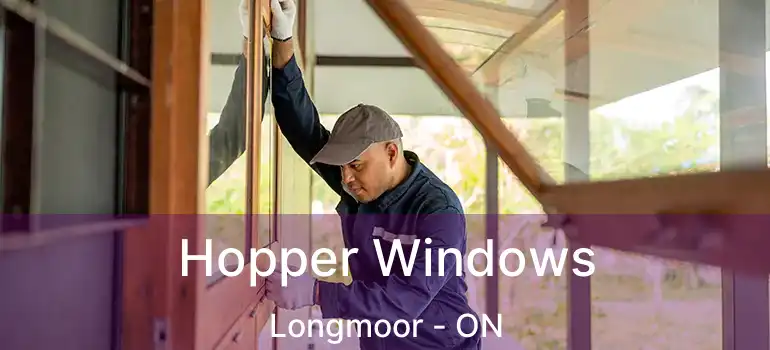  Hopper Windows Longmoor - ON