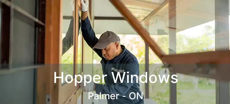  Hopper Windows Palmer - ON