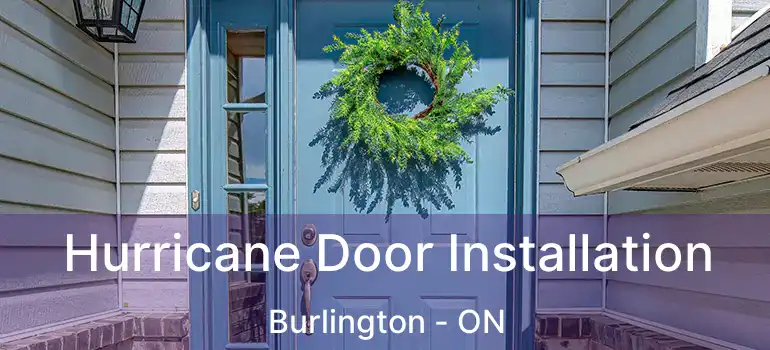  Hurricane Door Installation Burlington - ON