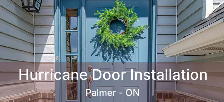  Hurricane Door Installation Palmer - ON