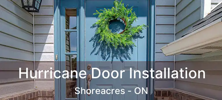  Hurricane Door Installation Shoreacres - ON