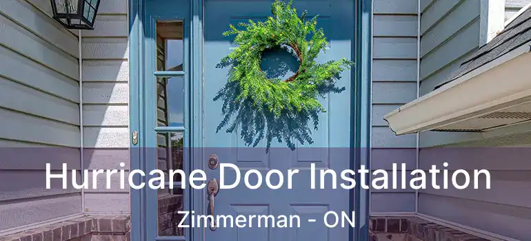  Hurricane Door Installation Zimmerman - ON