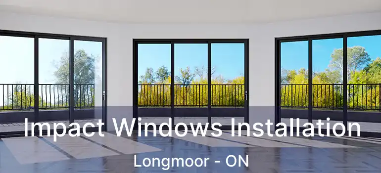  Impact Windows Installation Longmoor - ON