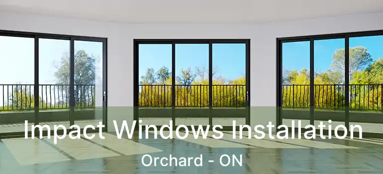  Impact Windows Installation Orchard - ON
