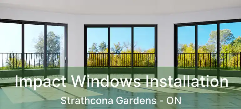  Impact Windows Installation Strathcona Gardens - ON