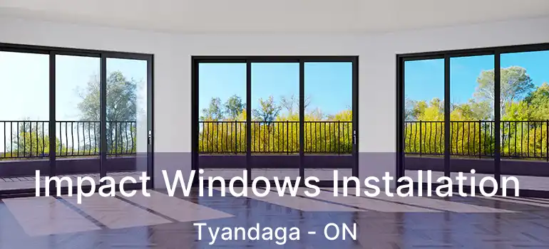  Impact Windows Installation Tyandaga - ON