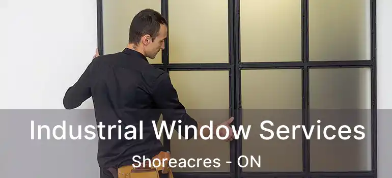  Industrial Window Services Shoreacres - ON