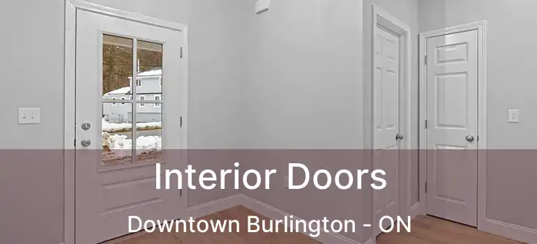  Interior Doors Downtown Burlington - ON