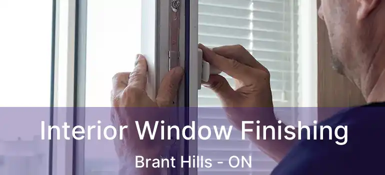  Interior Window Finishing Brant Hills - ON