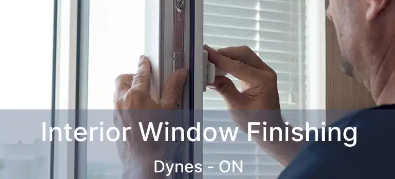  Interior Window Finishing Dynes - ON