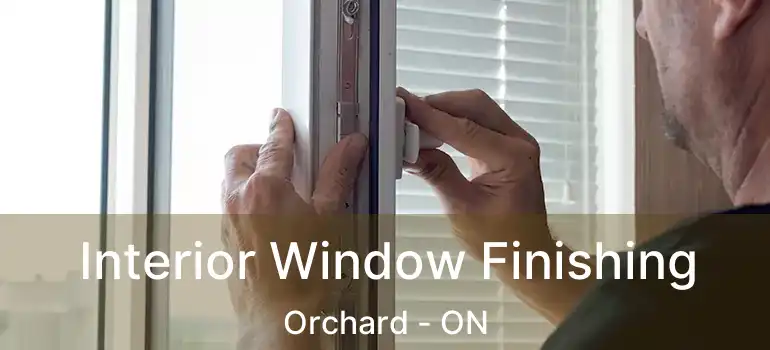  Interior Window Finishing Orchard - ON