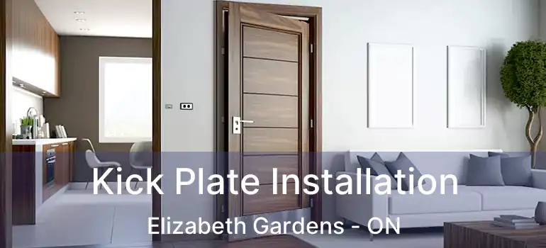 Kick Plate Installation Elizabeth Gardens - ON