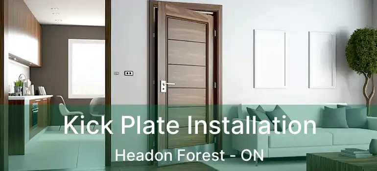  Kick Plate Installation Headon Forest - ON