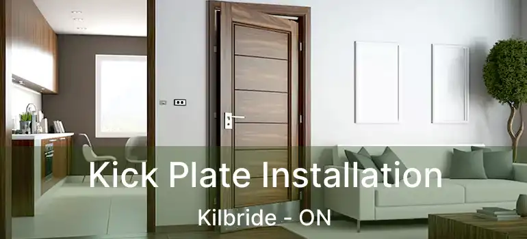  Kick Plate Installation Kilbride - ON
