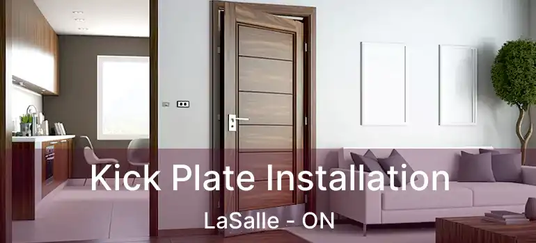  Kick Plate Installation LaSalle - ON