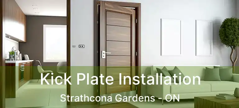  Kick Plate Installation Strathcona Gardens - ON