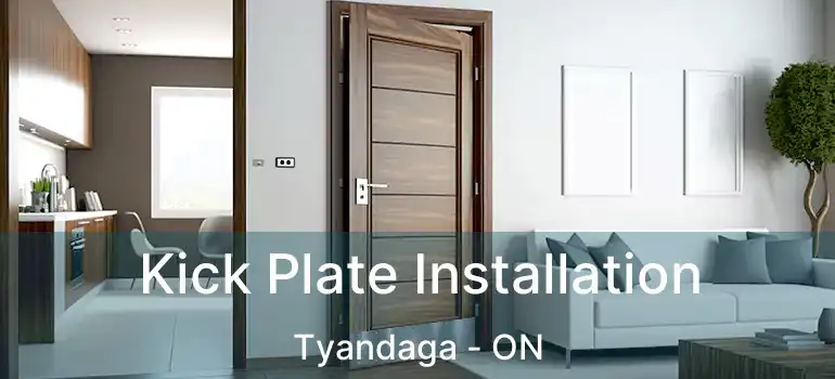  Kick Plate Installation Tyandaga - ON