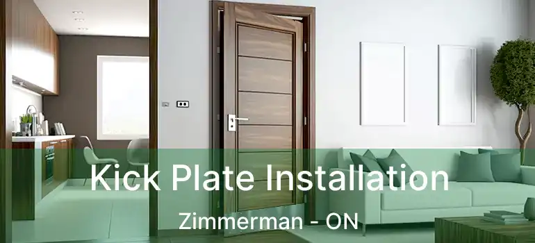  Kick Plate Installation Zimmerman - ON