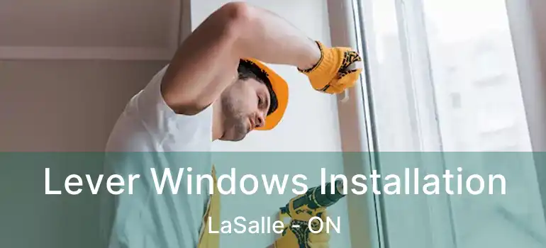  Lever Windows Installation LaSalle - ON