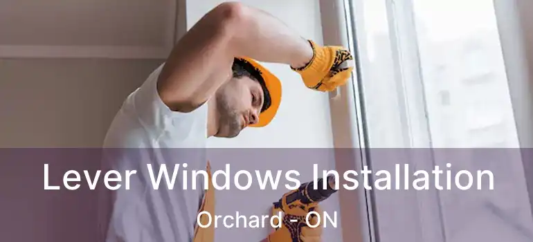  Lever Windows Installation Orchard - ON