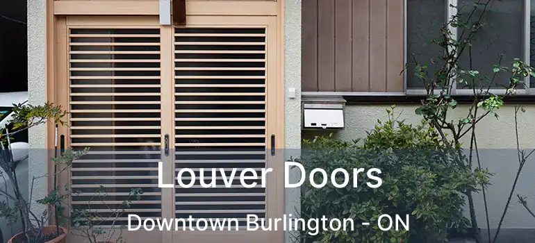  Louver Doors Downtown Burlington - ON