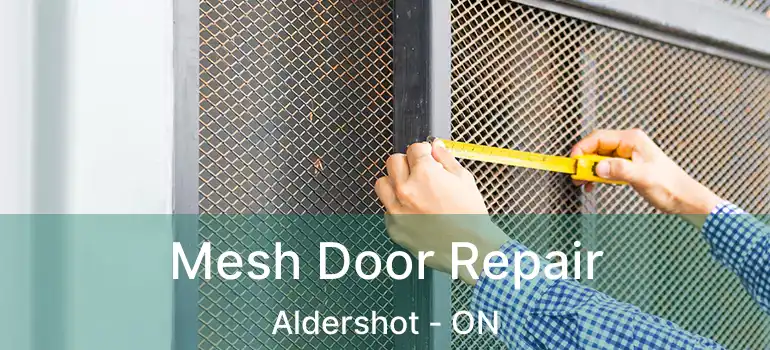  Mesh Door Repair Aldershot - ON