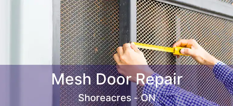  Mesh Door Repair Shoreacres - ON