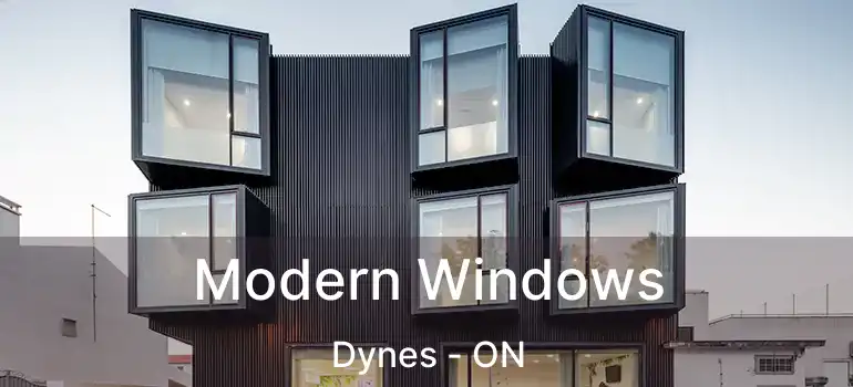  Modern Windows Dynes - ON
