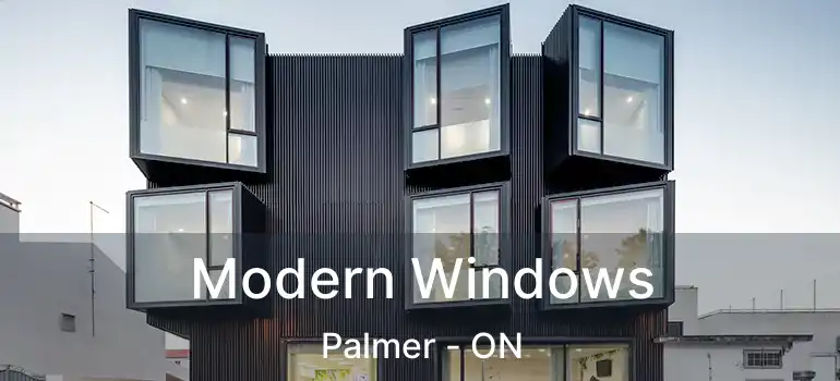  Modern Windows Palmer - ON
