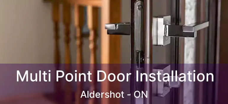  Multi Point Door Installation Aldershot - ON
