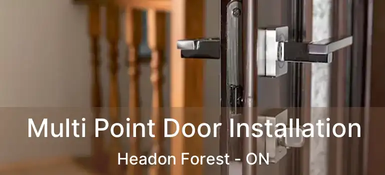  Multi Point Door Installation Headon Forest - ON